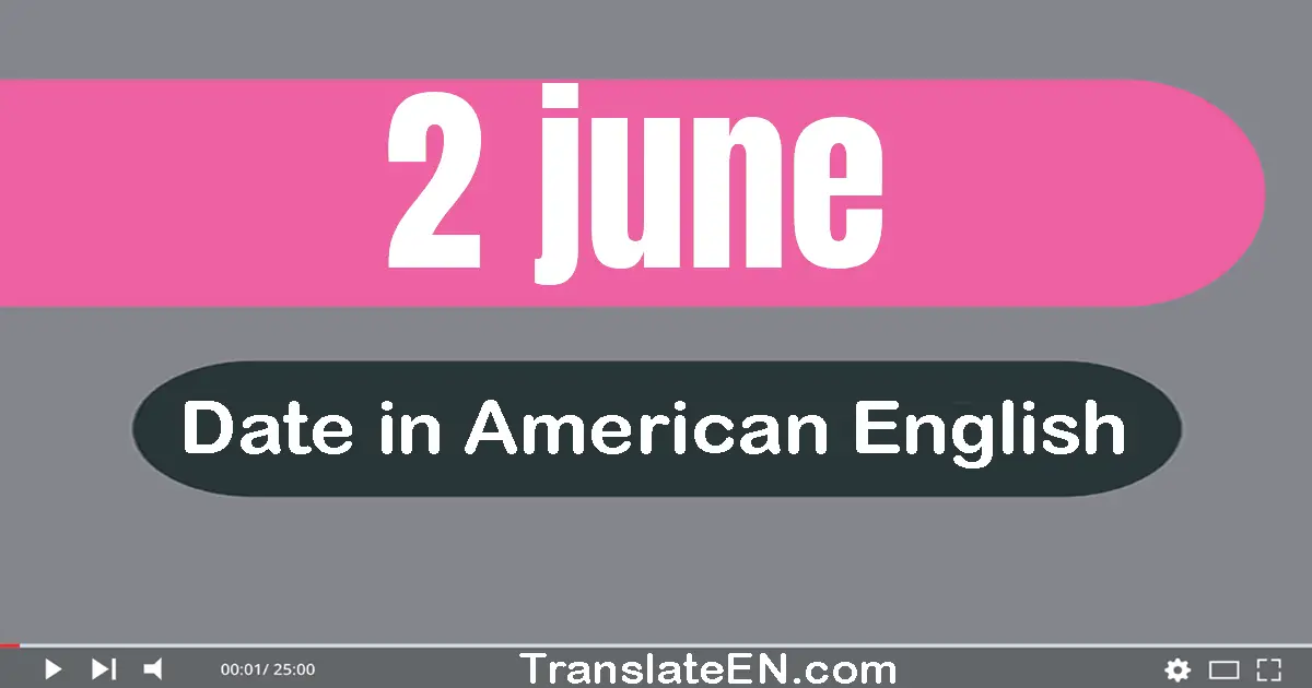 2 June | Write the correct date format in American English words