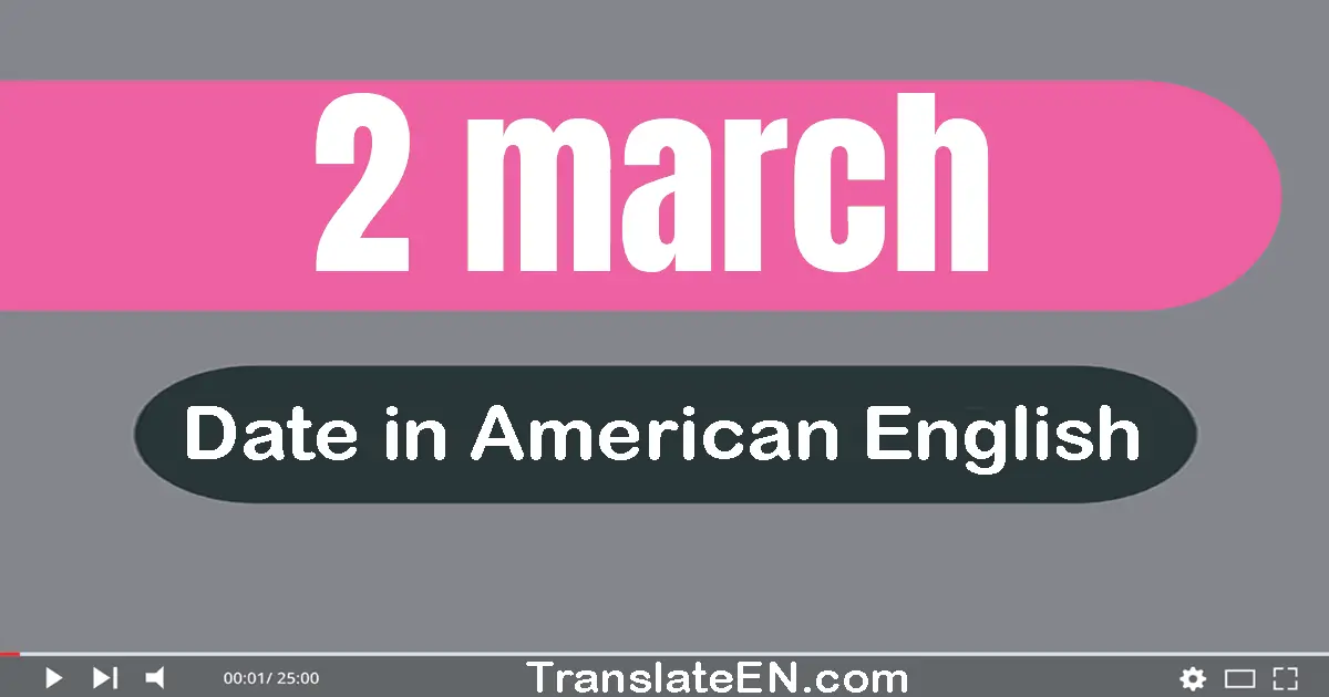 2 March | Write the correct date format in American English words