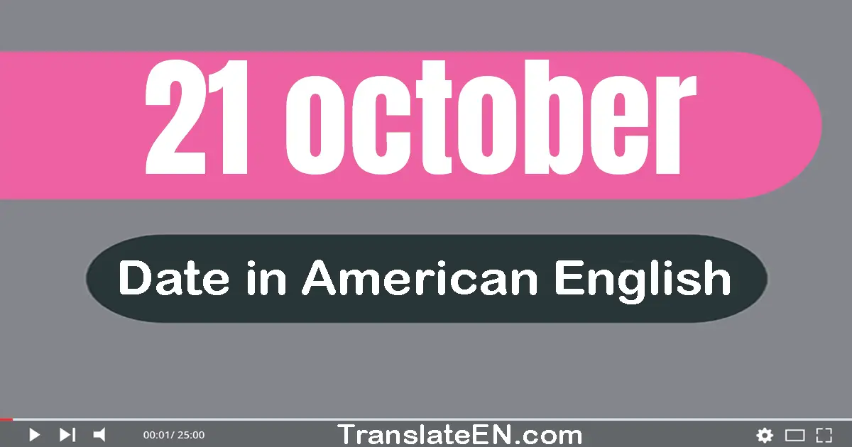 21 October | Write the correct date format in American English words