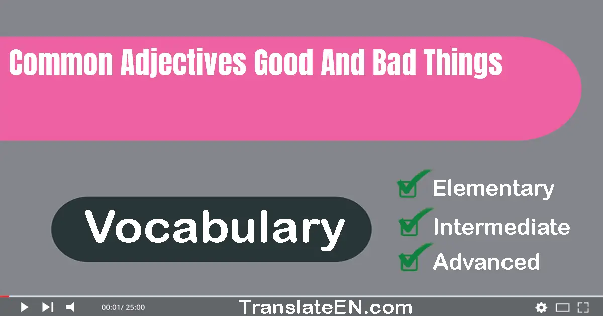 Common Adjectives: Good And Bad Things