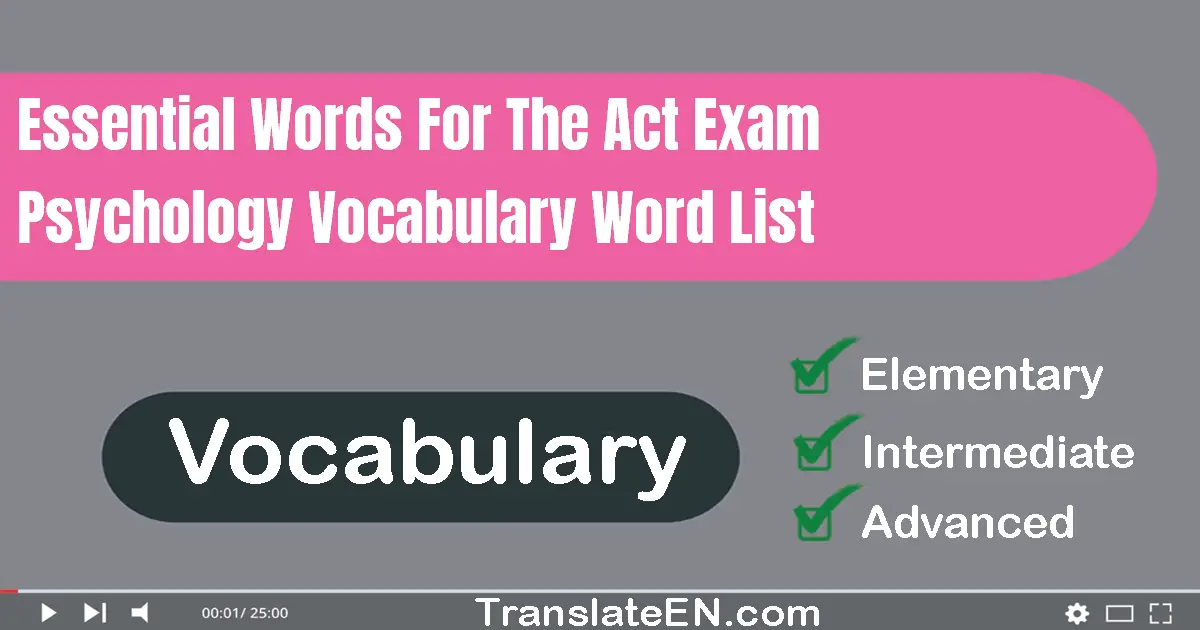 Essential Words For The ACT Exam Psychology Vocabulary Word List