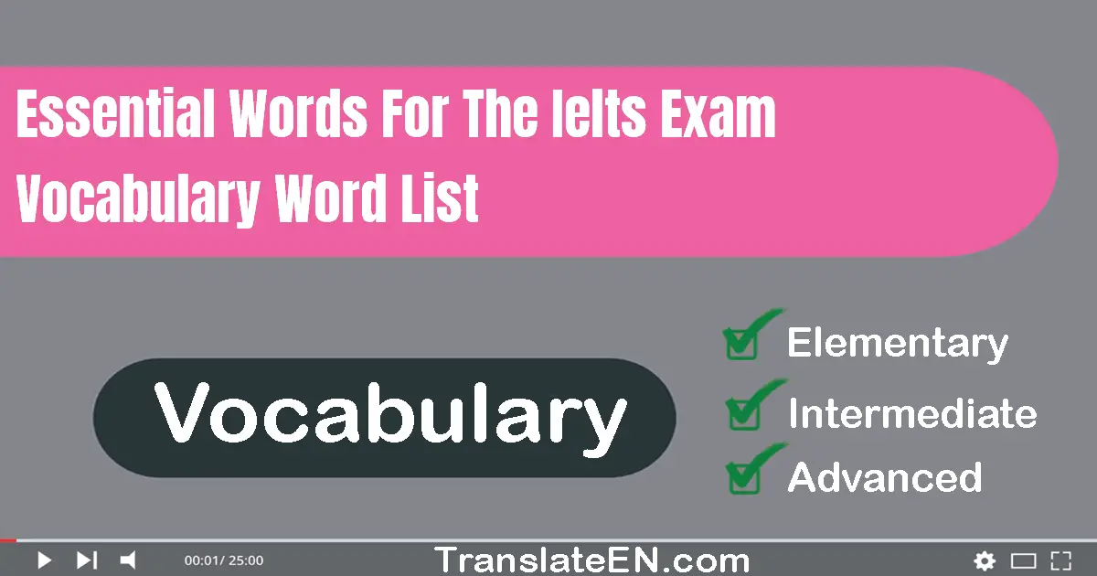 Essential Words For The IELTS Exam Vocabulary Word List