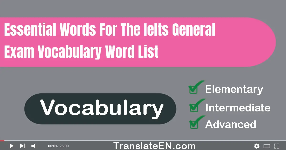 Essential Words For The IELTS General Exam Vocabulary Word List