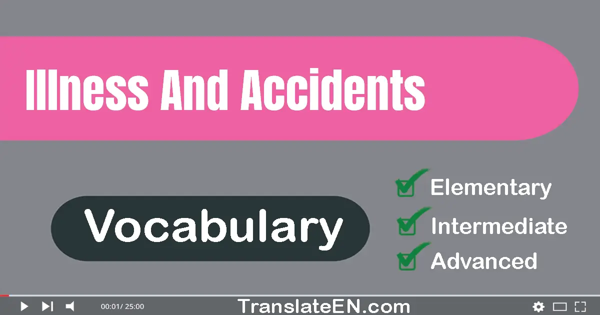 Illness And Accidents