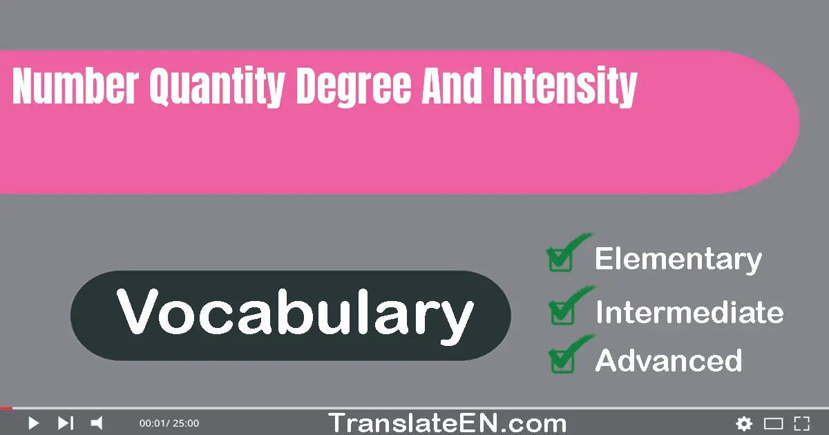 Number, Quantity, Degree And Intensity