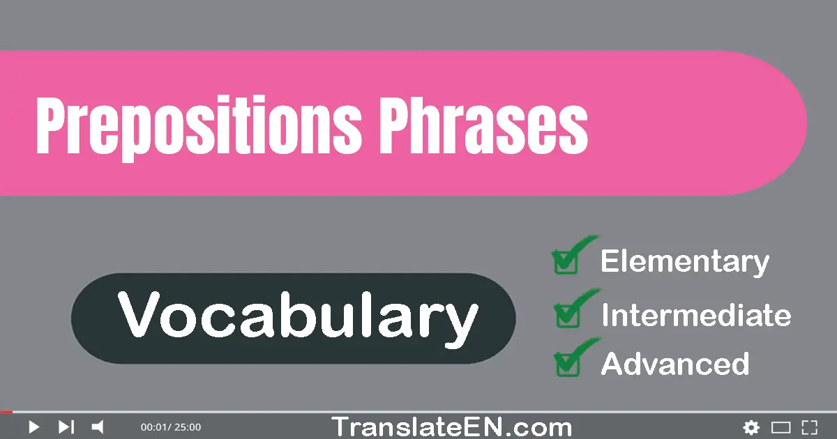 Prepositions: Phrases