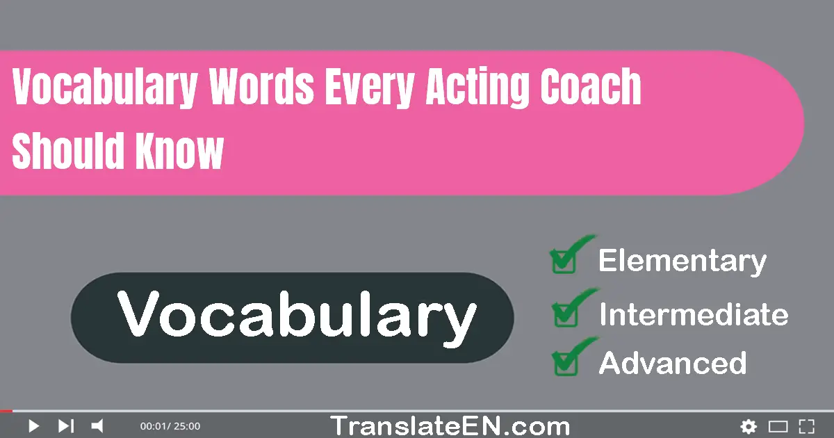 Vocabulary Words Every Acting Coach Should Know