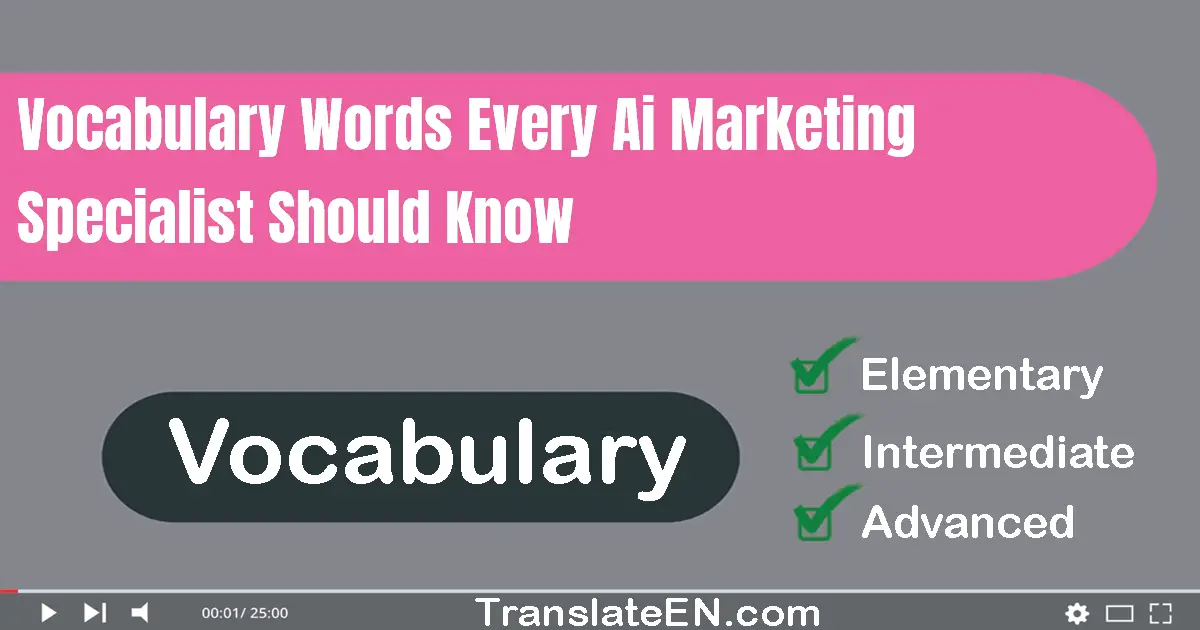 Vocabulary Words Every AI Marketing Specialist Should Know