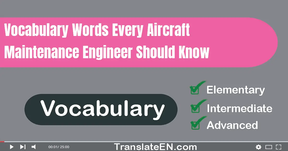 Vocabulary Words Every Aircraft Maintenance Engineer Should Know