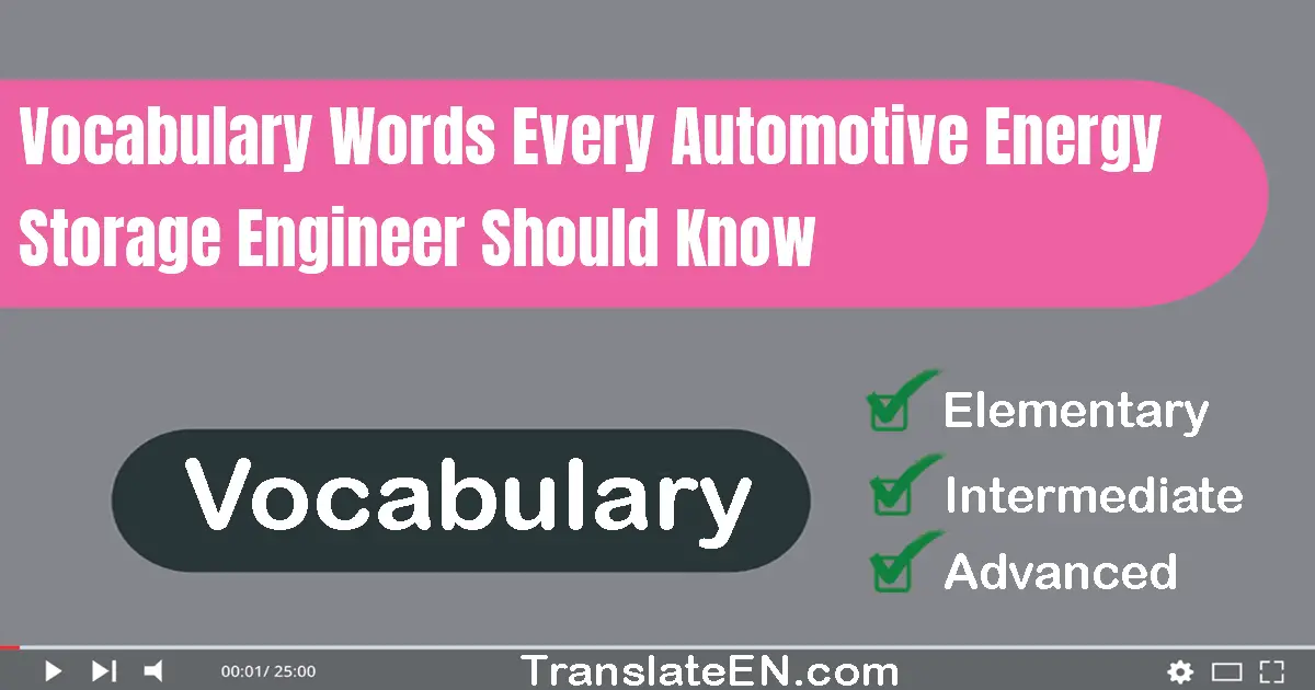 Vocabulary Words Every Automotive Energy Storage Engineer Should Know