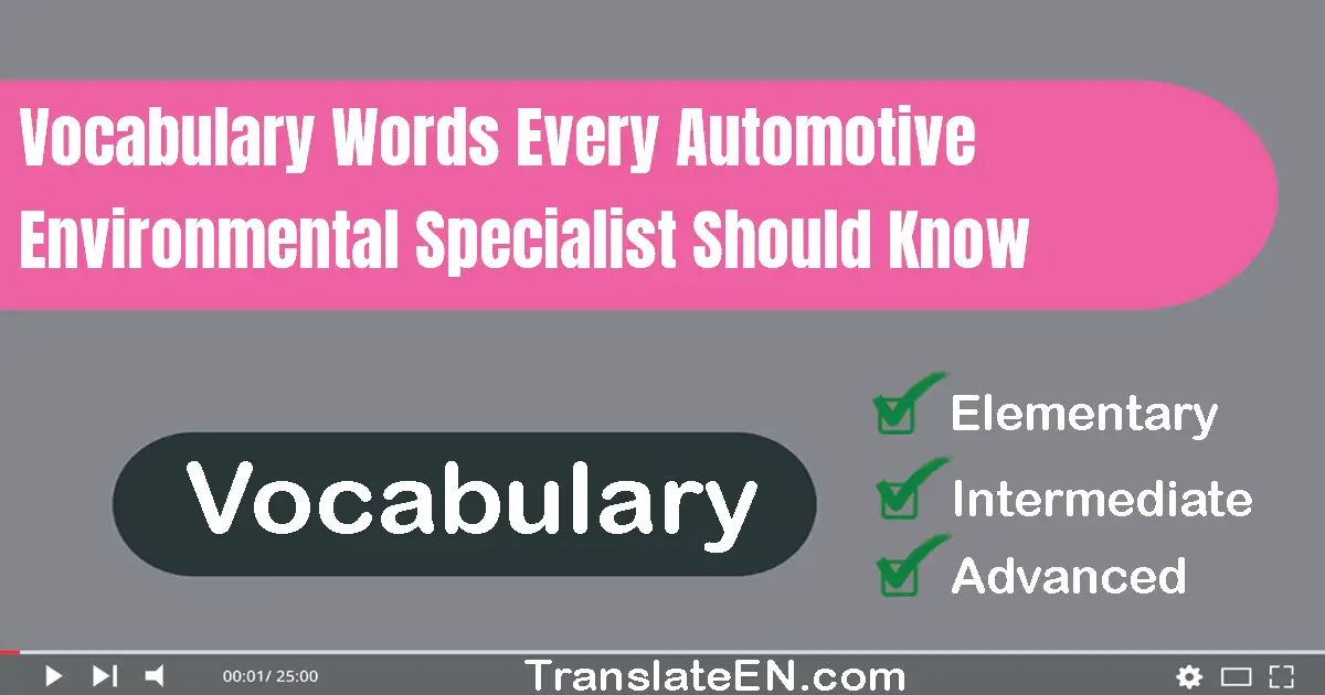 Vocabulary Words Every Automotive Environmental Specialist Should Know