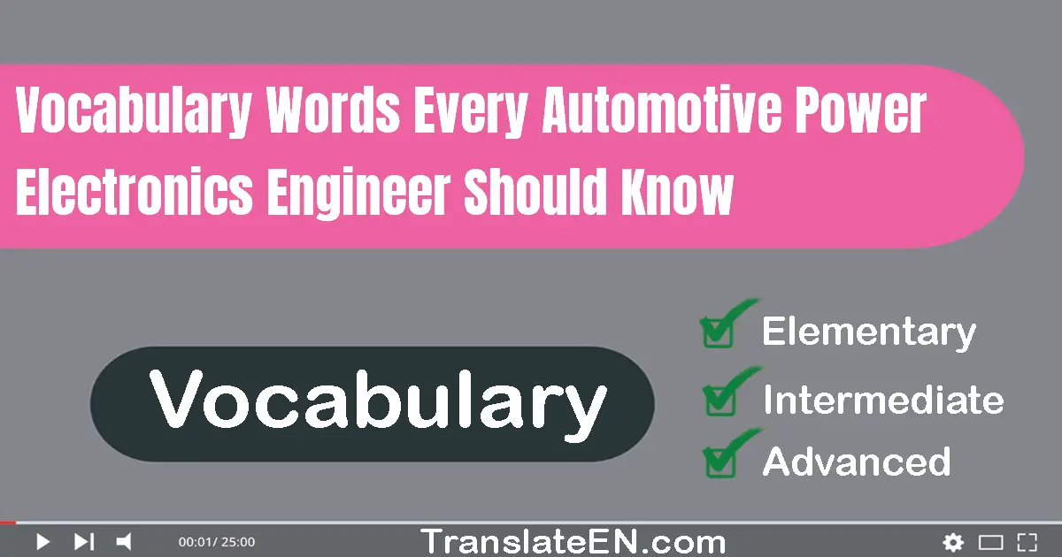 Vocabulary Words Every Automotive Power Electronics Engineer Should Know