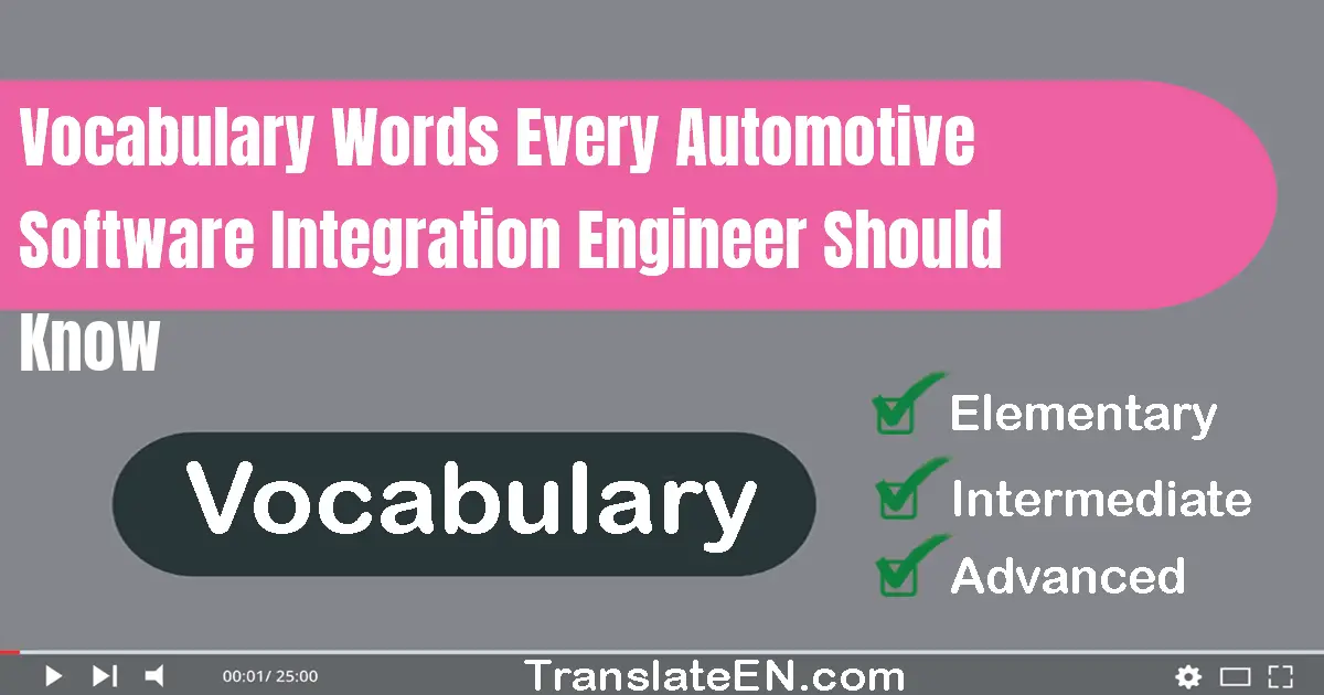 Vocabulary Words Every Automotive Software Integration Engineer Should Know