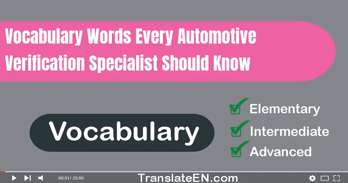 Vocabulary Words Every Automotive Verification Specialist Should Know