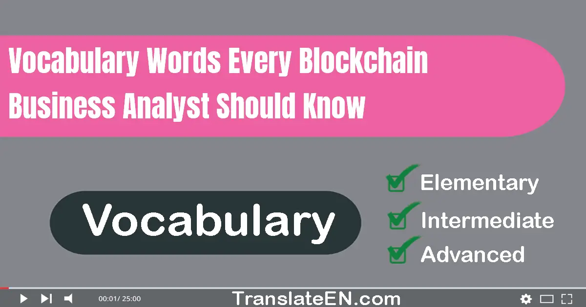 Vocabulary Words Every Blockchain Business Analyst Should Know