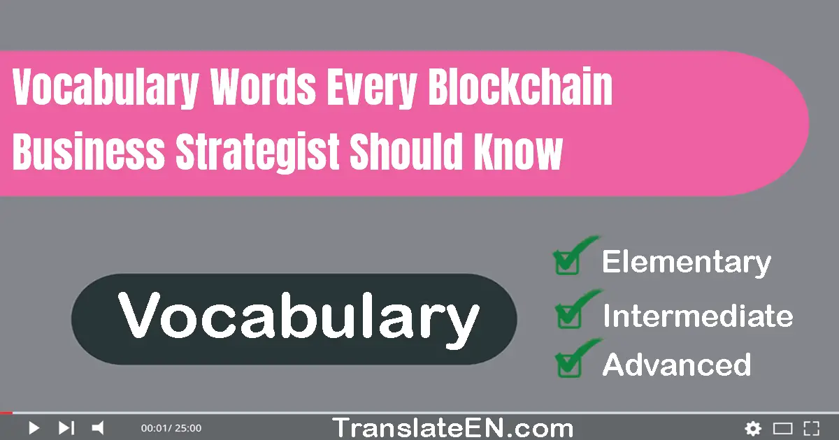 Vocabulary Words Every Blockchain Business Strategist Should Know