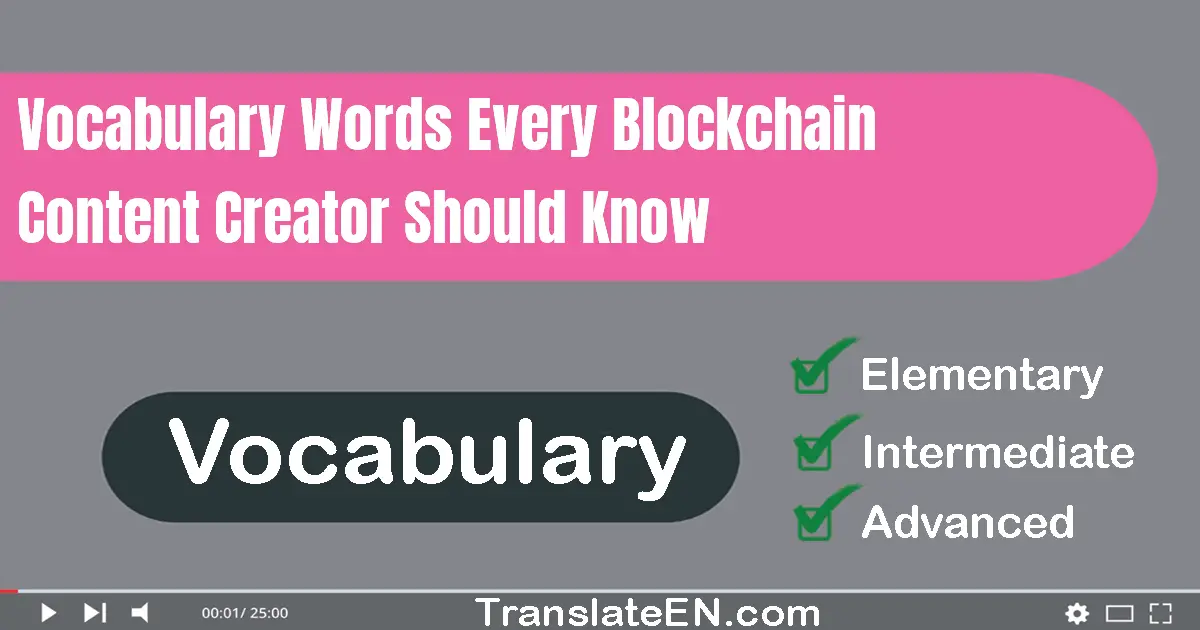 Vocabulary Words Every Blockchain Content Creator Should Know