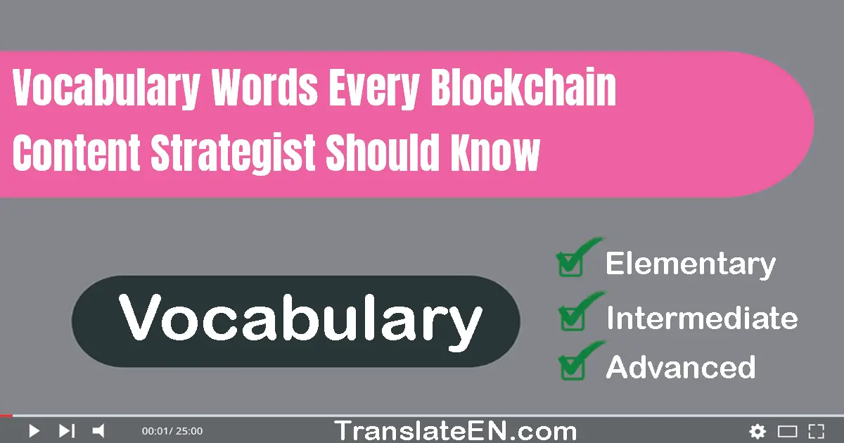 Vocabulary Words Every Blockchain Content Strategist Should Know