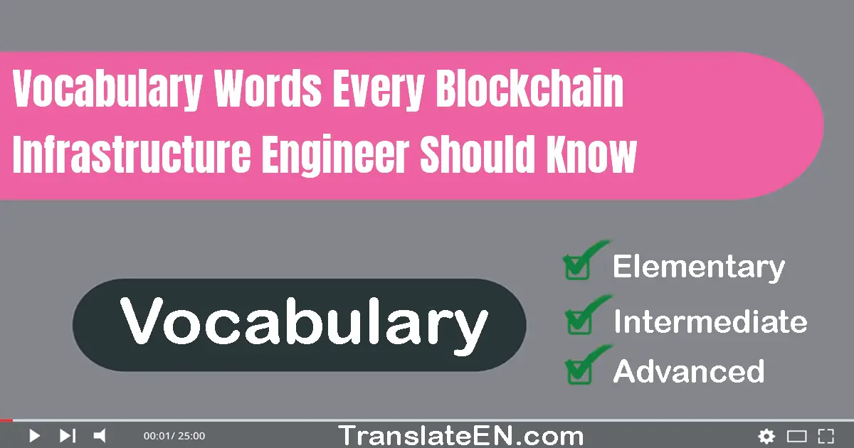 Vocabulary Words Every Blockchain Infrastructure Engineer Should Know