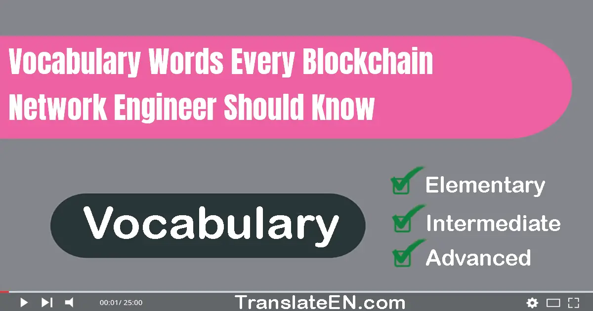 Vocabulary Words Every Blockchain Network Engineer Should Know