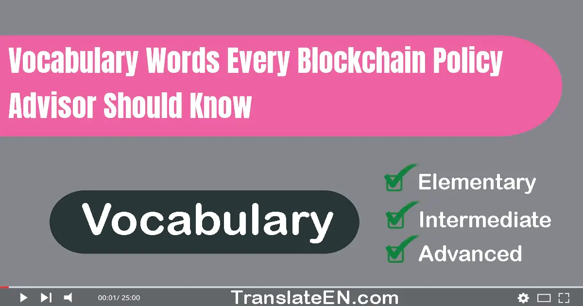 Vocabulary Words Every Blockchain Policy Advisor Should Know