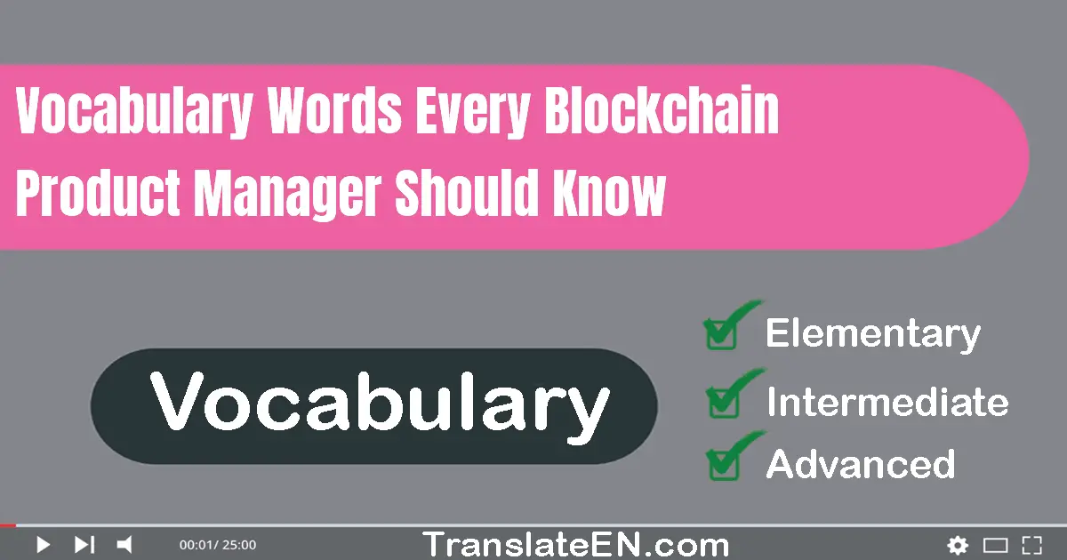 Vocabulary Words Every Blockchain Product Manager Should Know