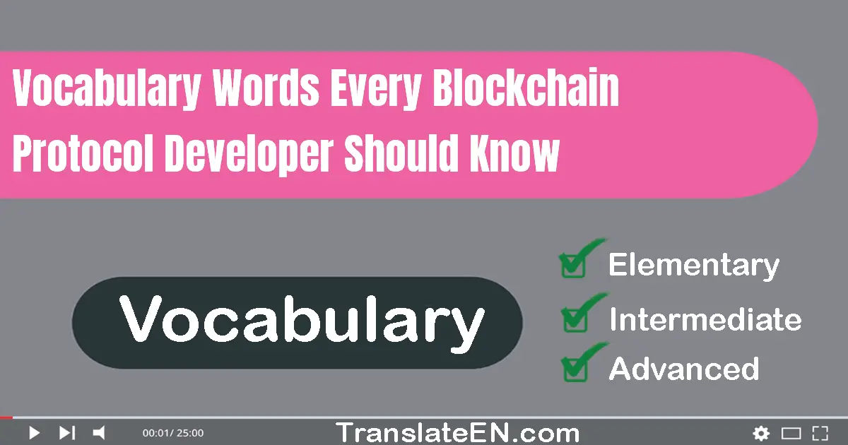 Vocabulary Words Every Blockchain Protocol Developer Should Know