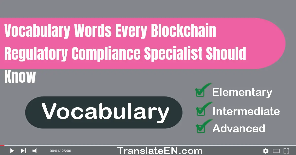 Vocabulary Words Every Blockchain Regulatory Compliance Specialist Should Know