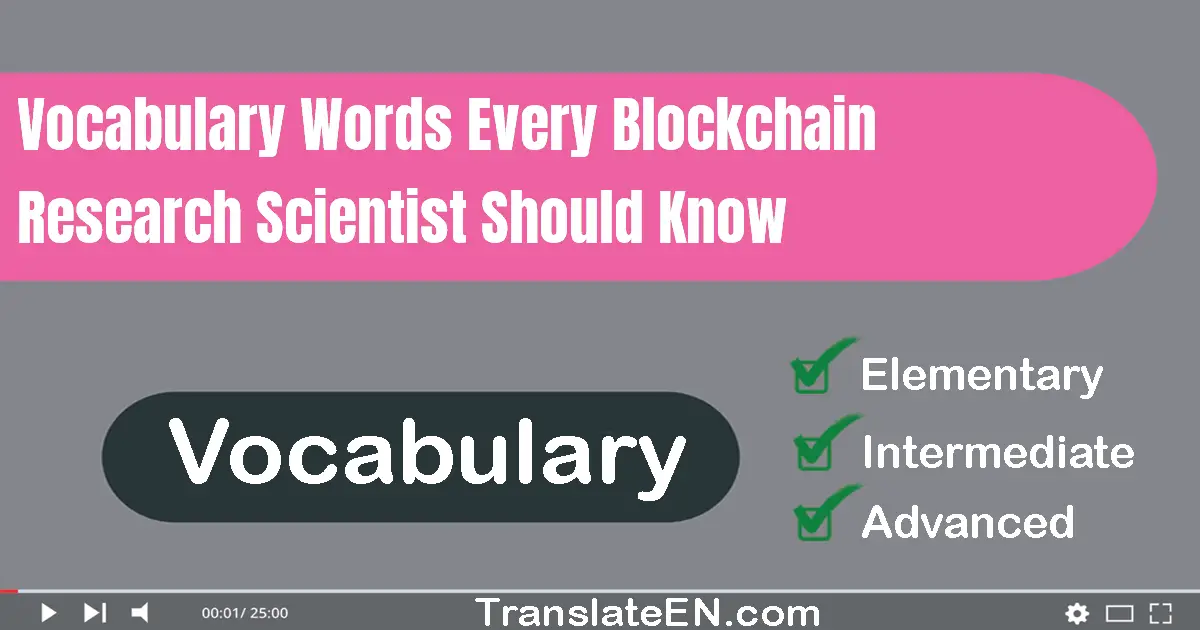 Vocabulary Words Every Blockchain Research Scientist Should Know