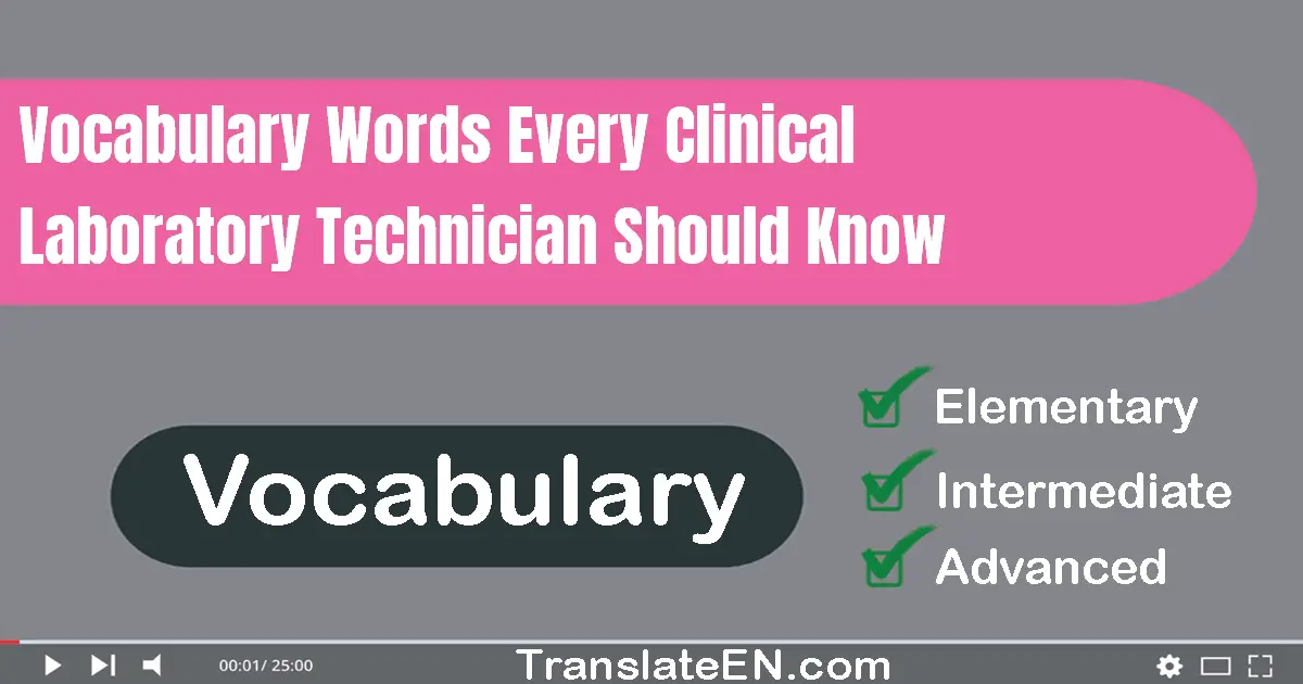 Vocabulary Words Every Clinical Laboratory Technician Should Know