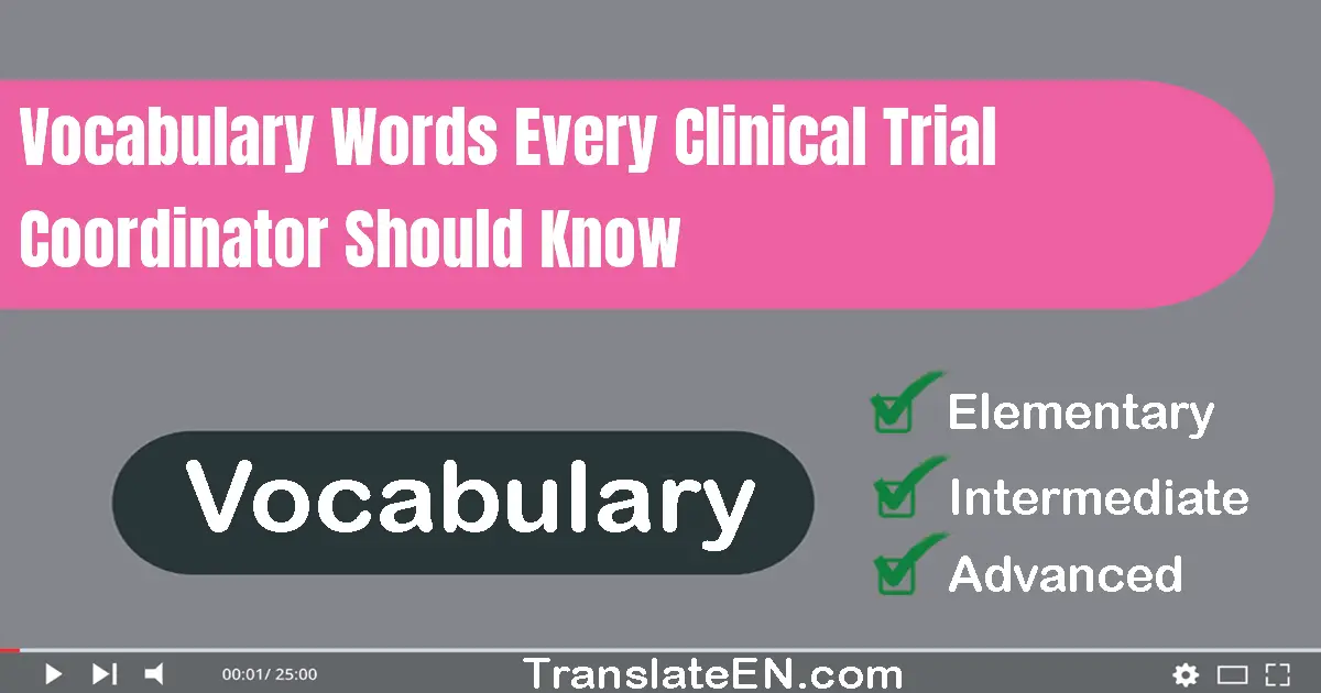 Vocabulary Words Every Clinical Trial Coordinator Should Know