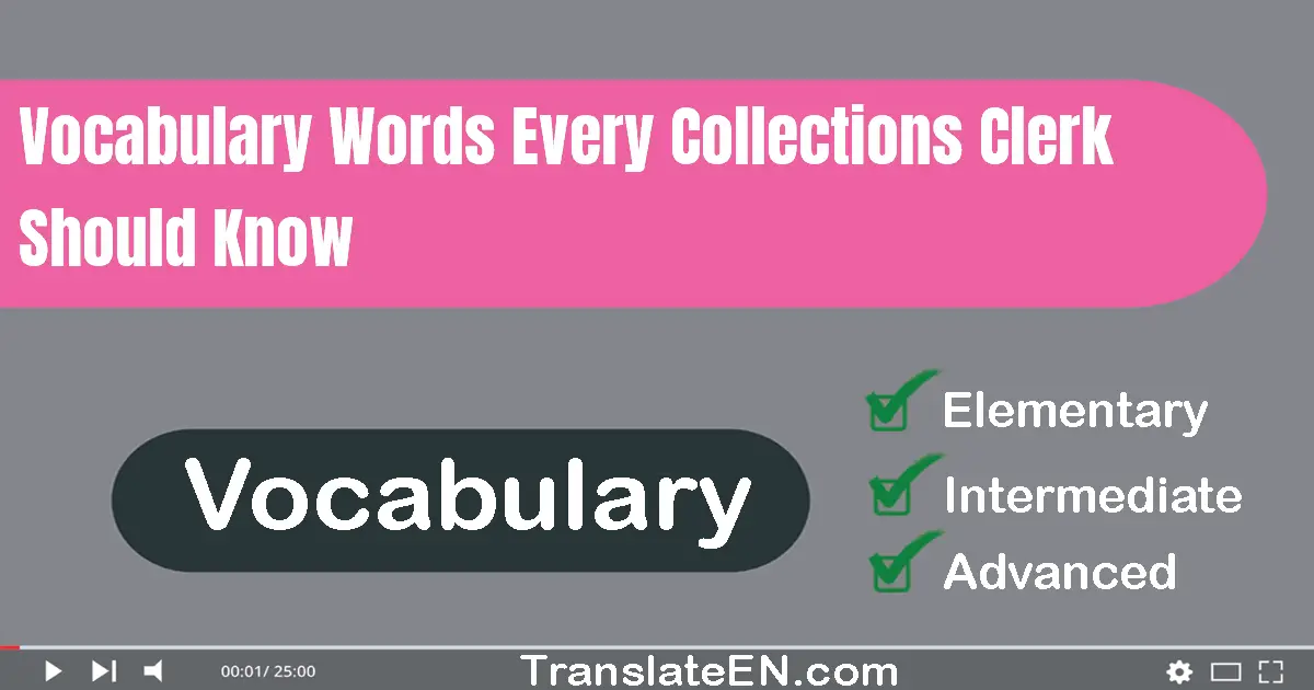 Vocabulary Words Every Collections Clerk Should Know