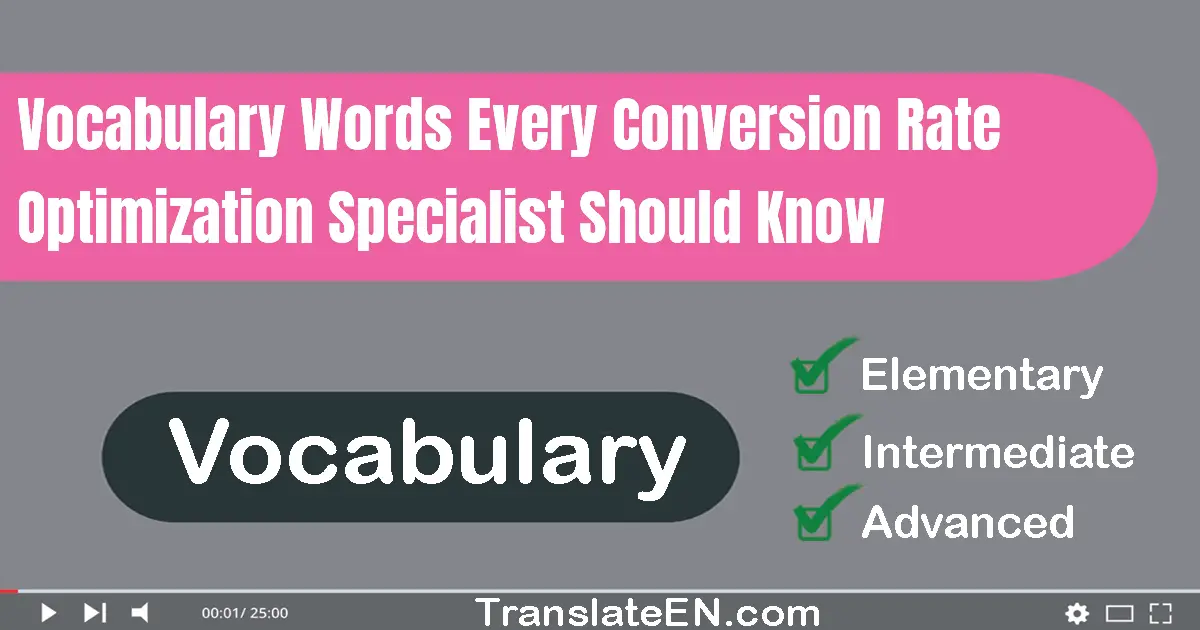 Vocabulary Words Every Conversion Rate Optimization Specialist Should Know