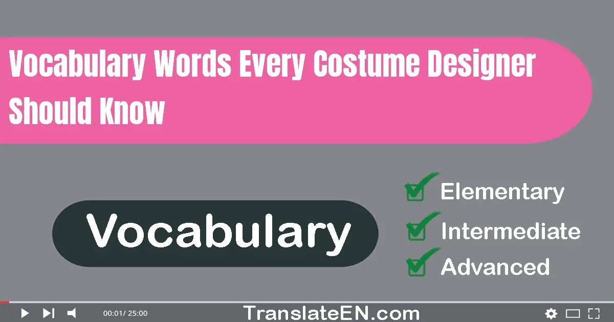 Vocabulary Words Every Costume Designer Should Know