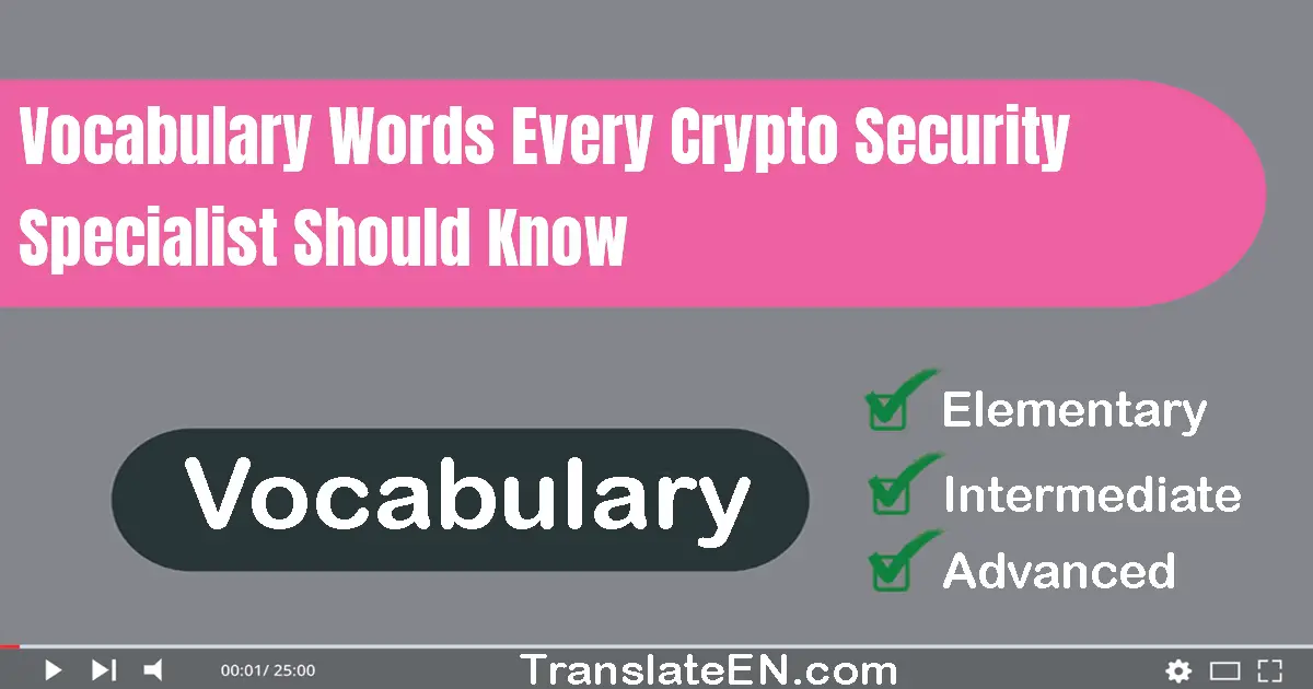 Vocabulary Words Every Crypto Security Specialist Should Know