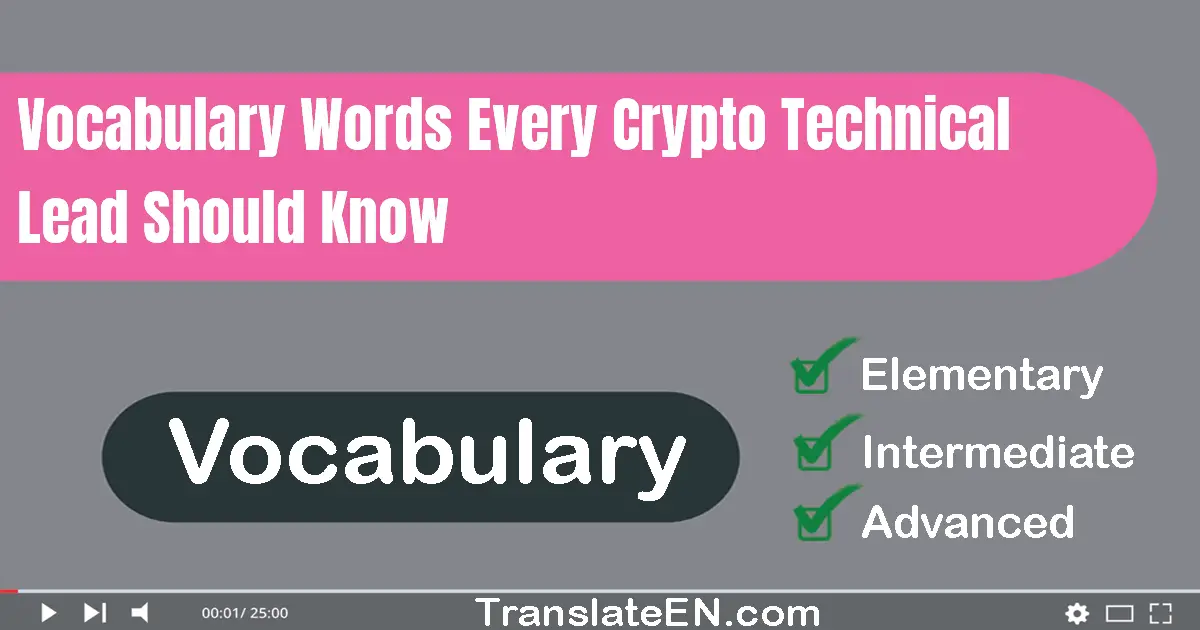 Vocabulary Words Every Crypto Technical Lead Should Know