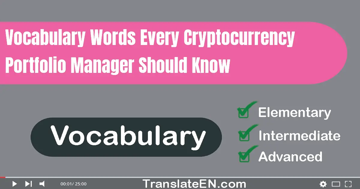 Vocabulary Words Every Cryptocurrency Portfolio Manager Should Know