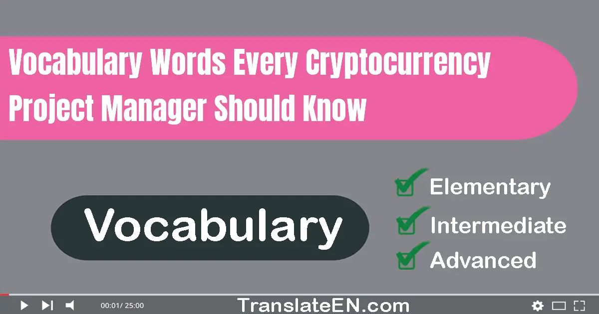 Vocabulary Words Every Cryptocurrency Project Manager Should Know