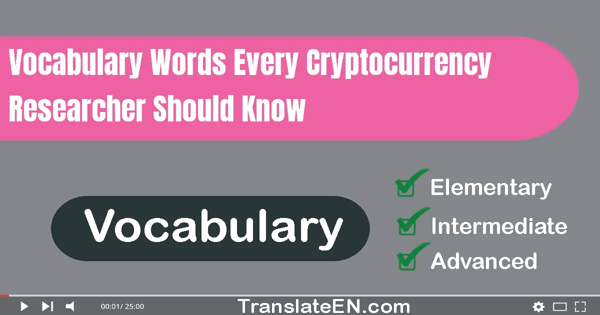 Vocabulary Words Every Cryptocurrency Researcher Should Know