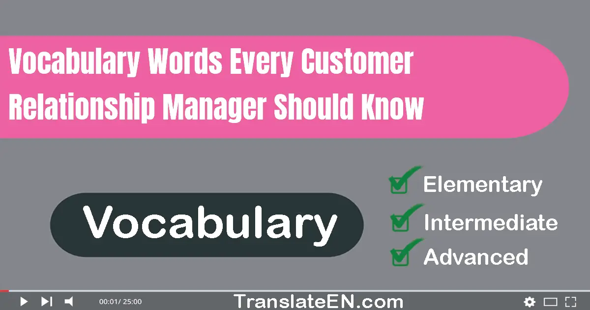 Vocabulary Words Every Customer Relationship Manager Should Know