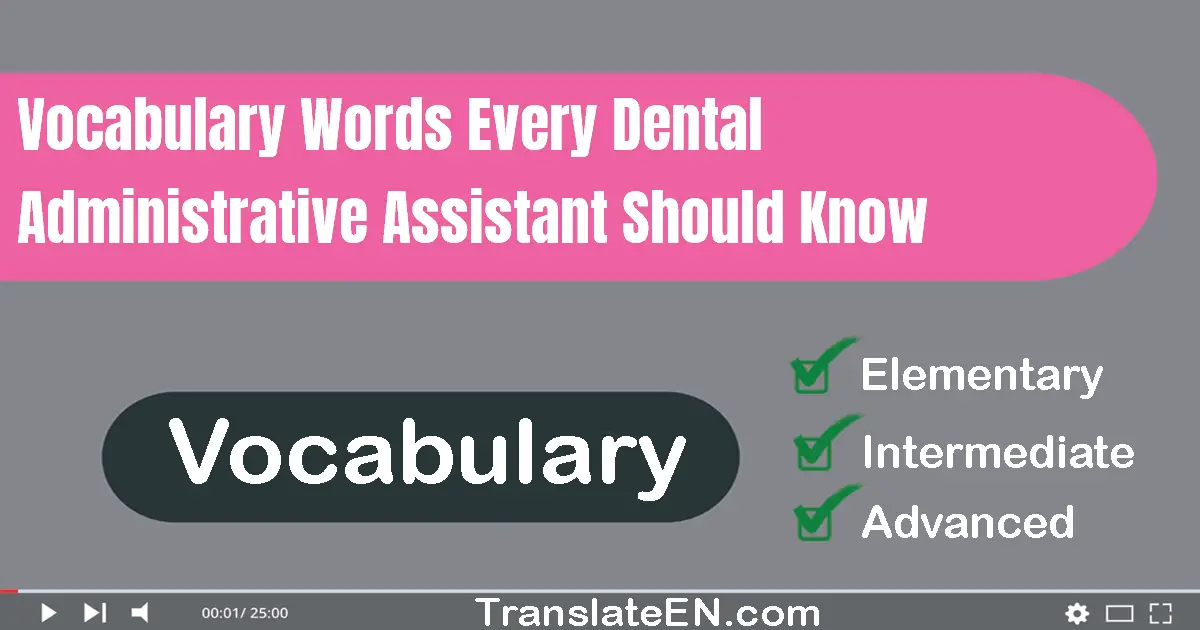 Vocabulary Words Every Dental Administrative Assistant Should Know