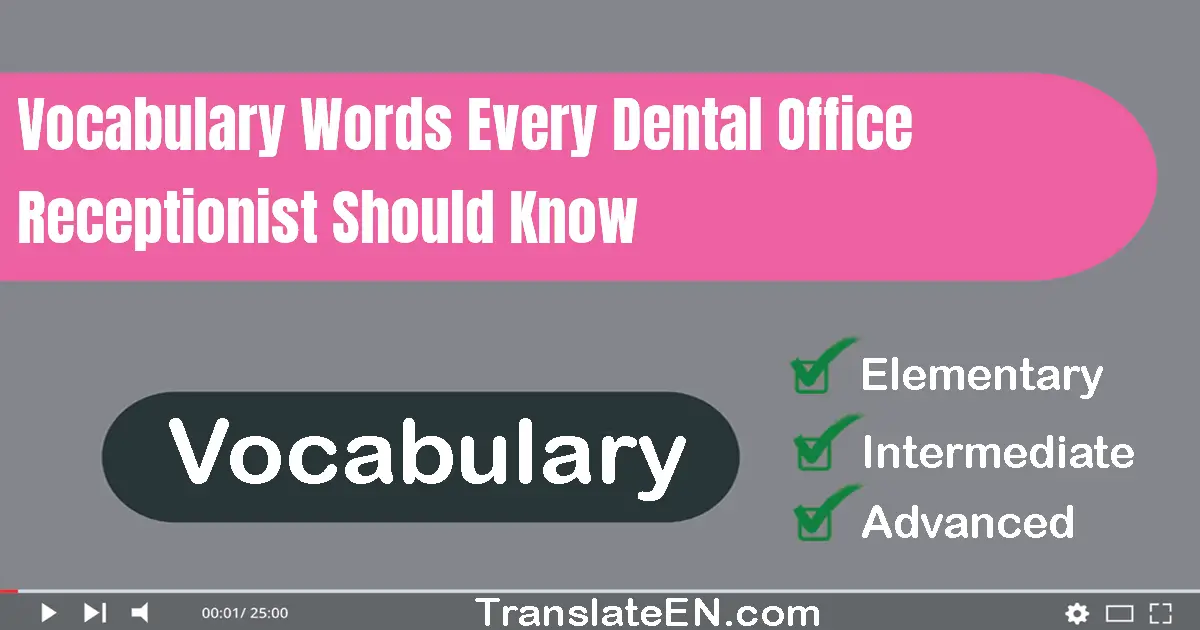 Vocabulary Words Every Dental Office Receptionist Should Know