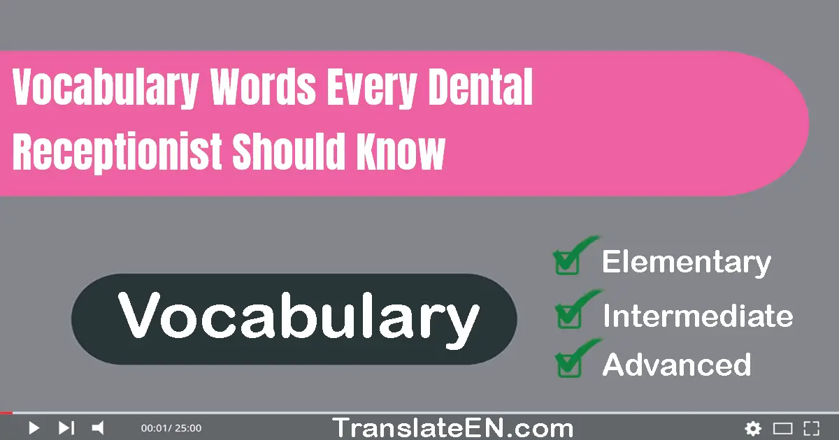 Vocabulary Words Every Dental Receptionist Should Know