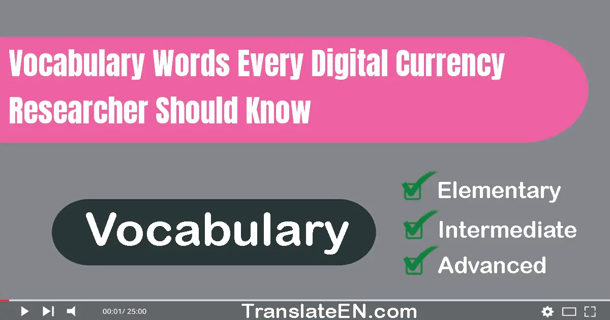 Vocabulary Words Every Digital Currency Researcher Should Know