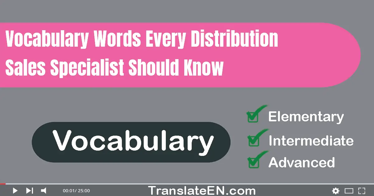 Vocabulary Words Every Distribution Sales Specialist Should Know