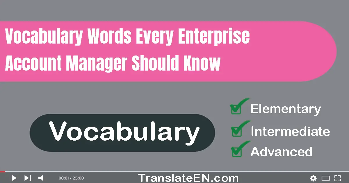 Vocabulary Words Every Enterprise Account Manager Should Know