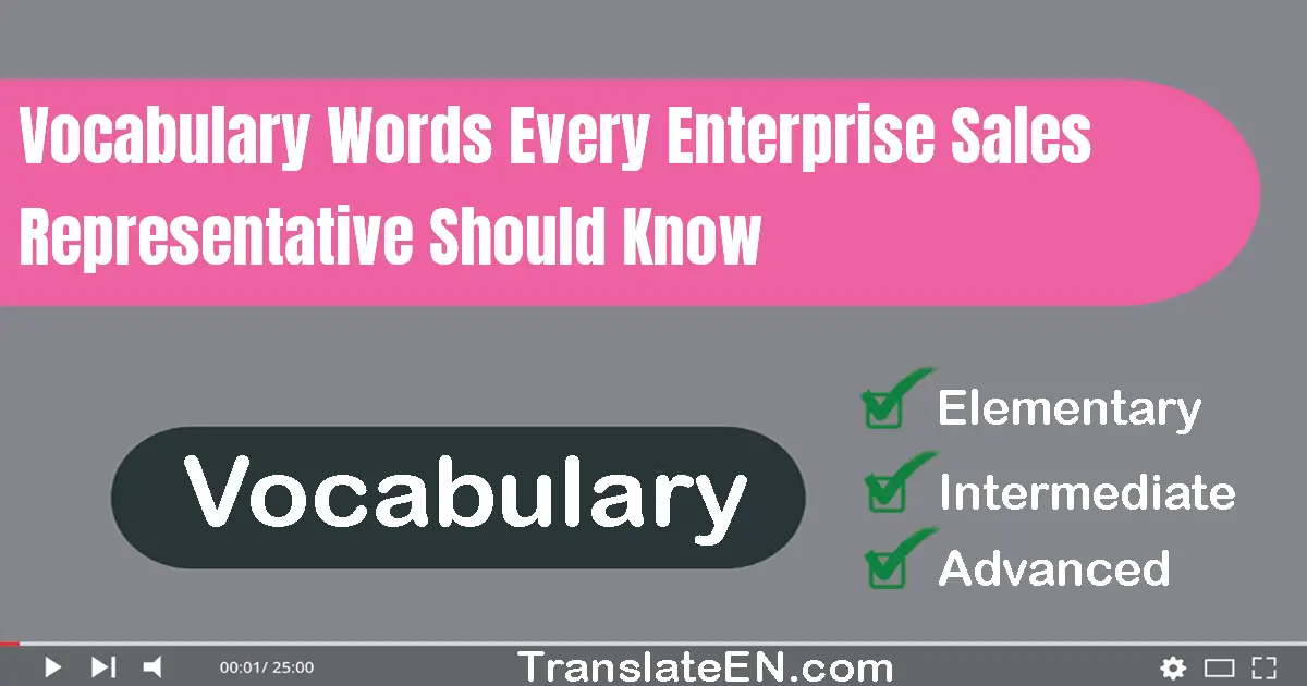 Vocabulary Words Every Enterprise Sales Representative Should Know