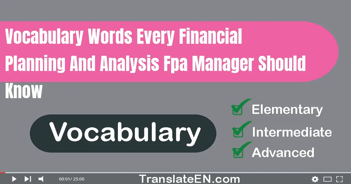 Vocabulary Words Every Financial Planning And Analysis (FP&A) Manager Should Know