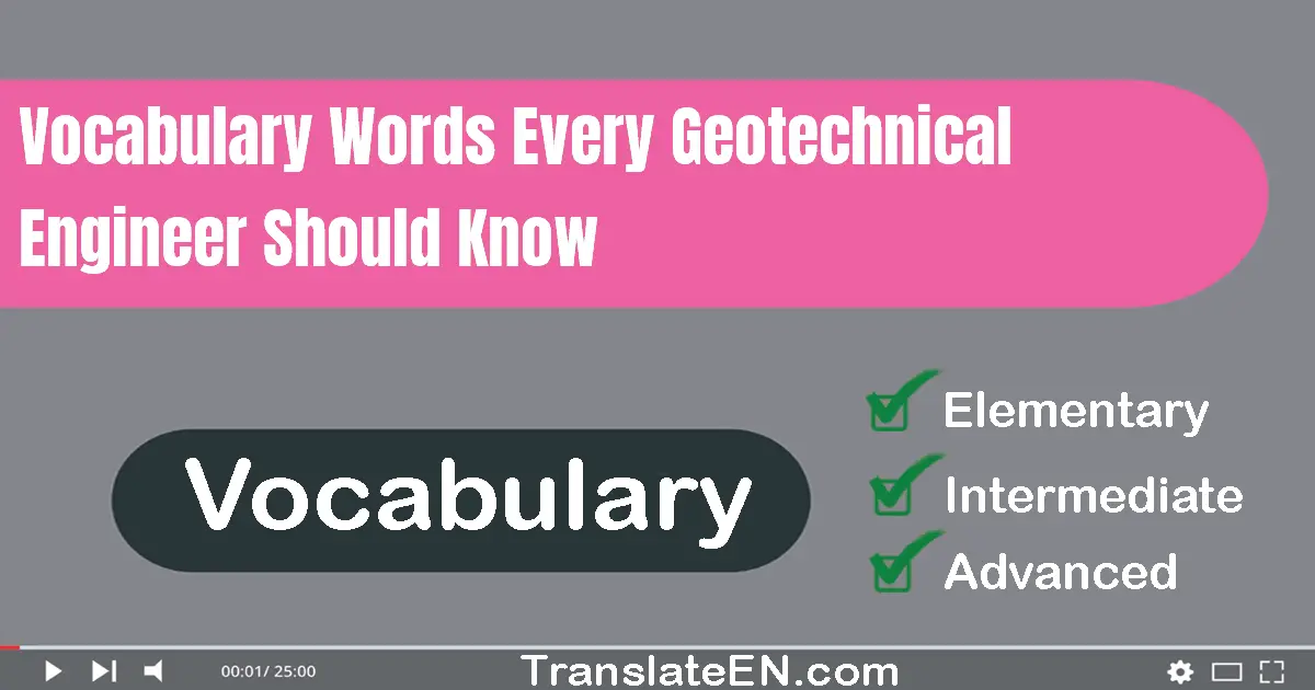 Vocabulary Words Every Geotechnical Engineer Should Know