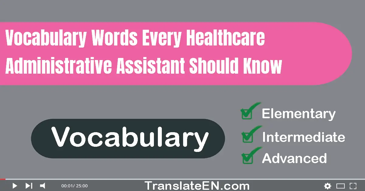 Vocabulary Words Every Healthcare Administrative Assistant Should Know